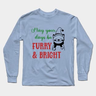 May Your Days Be Furry and Bright Long Sleeve T-Shirt